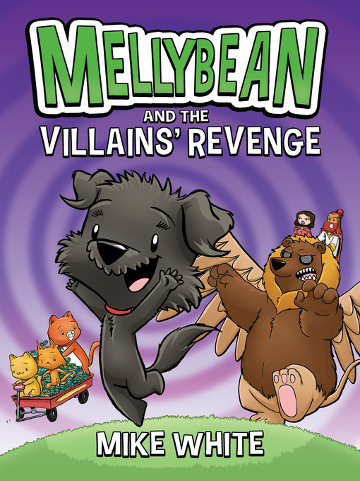 Title details for Mellybean and the Villains' Revenge by Mike White - Available